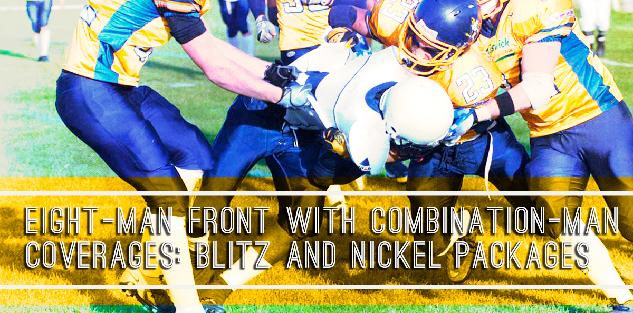 Eight-Man Front With Combination-Man Coverages: Blitz and Nickel Packages