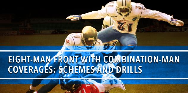 Eight-Man Front with Combination-Man Coverages: Schemes and Drills