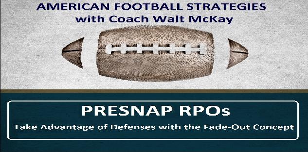 Presnap RPOs: Take Advantage of Defenses with the Fade-Out Concept