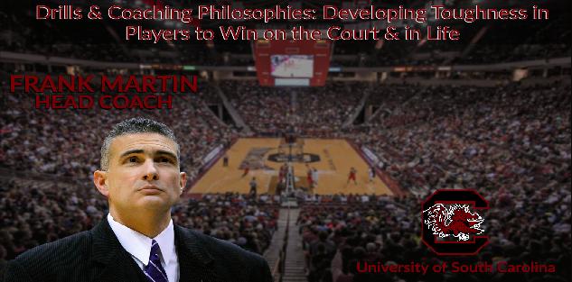 Frank Martin - Drills and Coaching Philosophies to Developing Toughness in Your Players