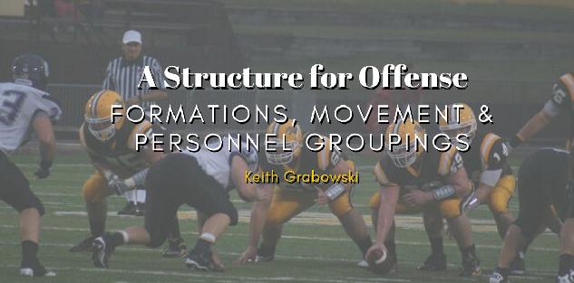 Creating a Structure for Offense - Formations, Movements, and Personnel