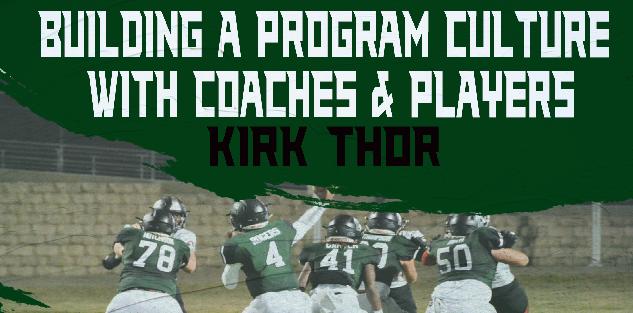 Building a Program Culture with Coaches & Players- Kirk Thor