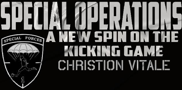 Special Operations: A New Spin on the Kicking Game- Christian Vitale
