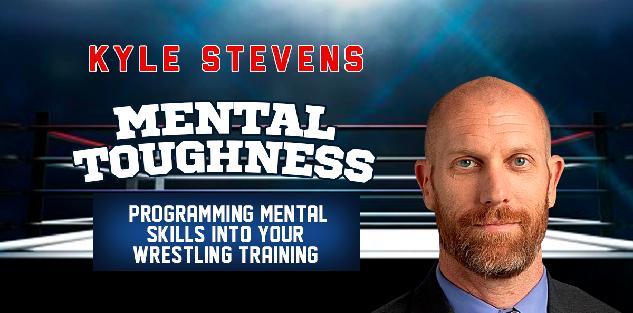 Mental Toughness: Programming Mental Skills into your Wrestling Training