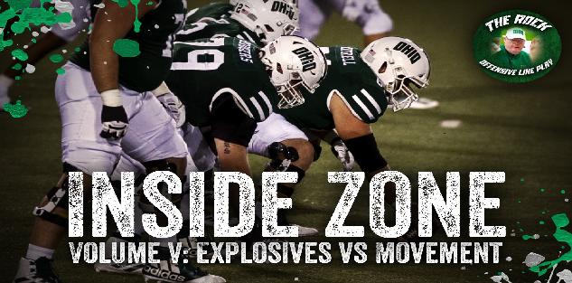 Inside Zone Volume V: Explosives v. Movement