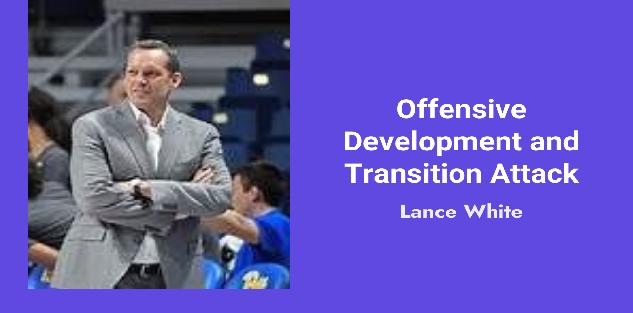 Lance White: Offensive Development and Transition Attacks