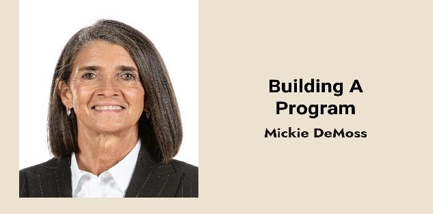 Mickie DeMoss: Building A Program