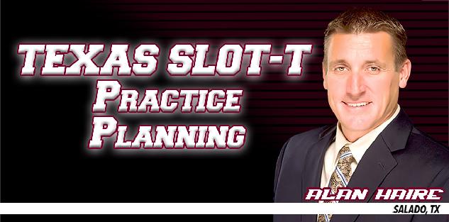 Texas Slot-T Practice Planning