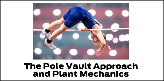 Pole Vault Approach and Plant Mechanics