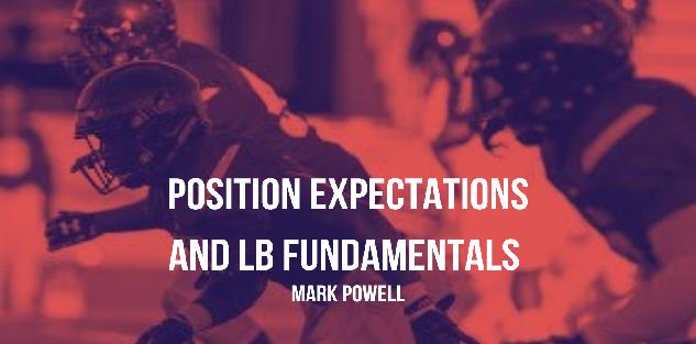 Mark Powell- Position Expectations and LB Fundamentals