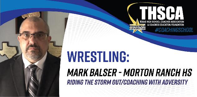 Riding the Storm Out/Coaching with Adversity - Mark Balser, Morton Ranch HS