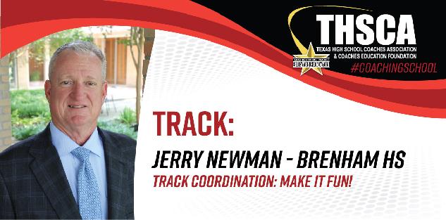 Track Coordination: Make It Fun! - Jerry Newman, Brenham HS