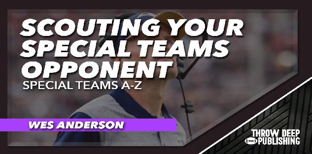 Special Teams A-Z - Video 7: Scouting Your Special Teams Opponent
