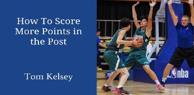 How to Score More Points in the Post
