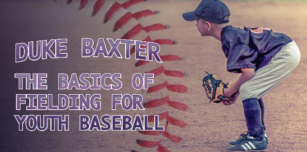The Basics of Fielding for Youth Baseball
