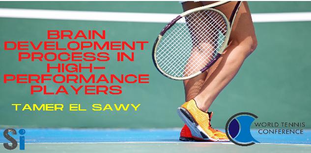 Brain Development Process in High Performance Players- Tamer El Sawy