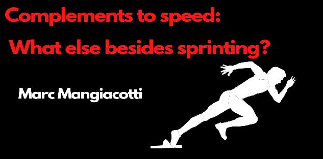 Complements to speed: What else besides sprinting?
