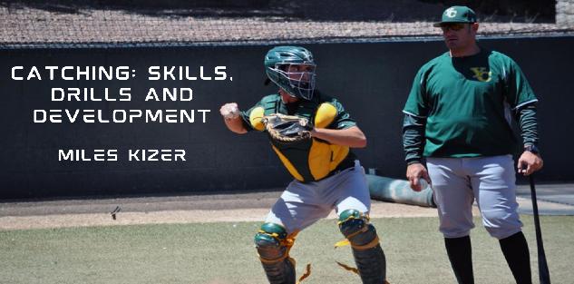 Catching: Skills, Drills and Development by Coach Miles Kizer