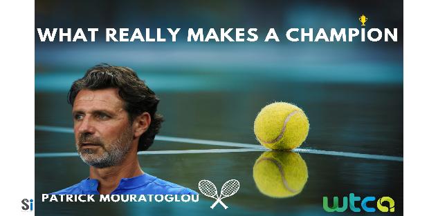 Patrick Mouratoglou - What Really Makes  A Champion