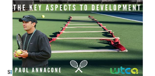 Paul Annacone - The Key Aspects to Development