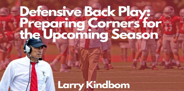 Larry Kindbom: DB Play; Preparing Corners for the Upcoming Season