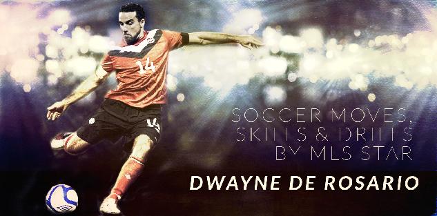 Soccer Moves, Skills & Drills by MLS Star Dwayne De Rosario