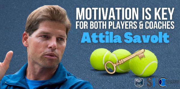 Motivation is Key for both Players and Coaches (Attila Savolt)