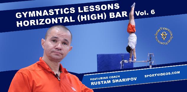 Gymnastics Lessons Vol. 6 - Horizontal Bar featuring Coach Rustam Sharipov