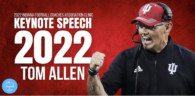 Tom Allen Keynote Speech - 2022 Indiana Football Coaches Association Clinic