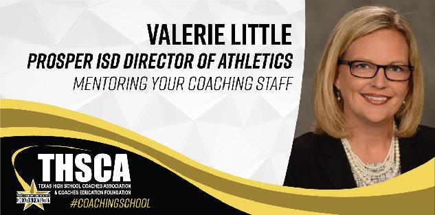 Valerie Little - Prosper ISD - Mentoring Your Coaching Staff