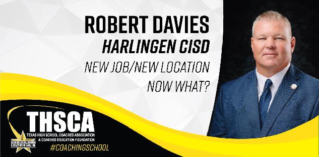 Robert Davies - Harlingen CISD - New Job/New Location... Now What?