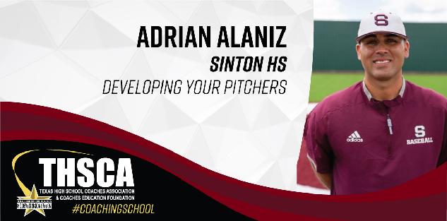 Adrian Alaniz - Sinton HS - Developing Your Pitchers