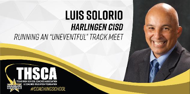 Luis Solorio - Harlingen CISD - Running an UNeventful Track Meet