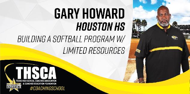 Gary Howard - Houston HS - Building a Softball Program w/ Limited Resources