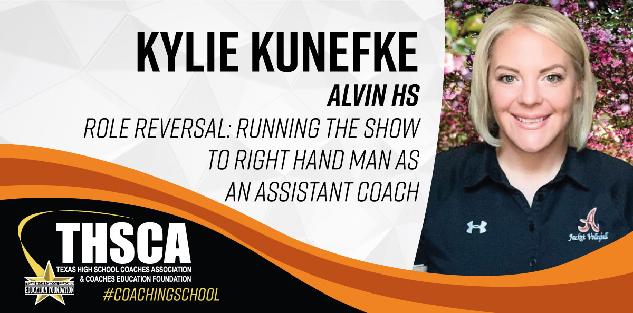 Kylie Kunefke - Alvin HS - Being a Better Assistant Coach