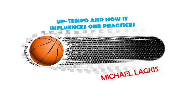 Up-tempo game and how it influence our practices