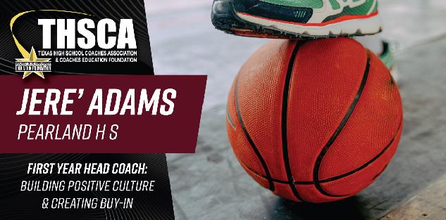 Jere Adams - Pearland HS - First Time Head Coach: Building Culture & Buy-In