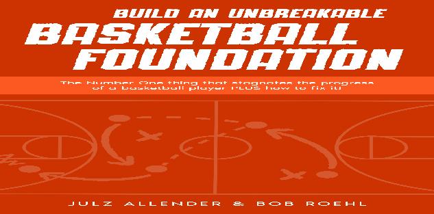Build an Unbreakable Basketball Foundation