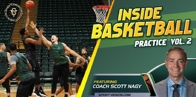 Inside Basketball Practice with Coach Scott Nagy Vol. 2