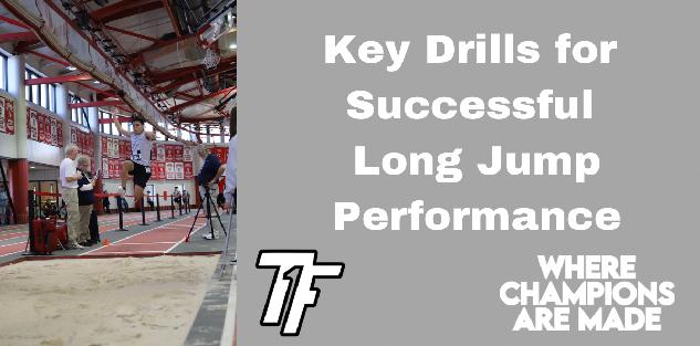 Key Drills for Successful Long Jump Performance