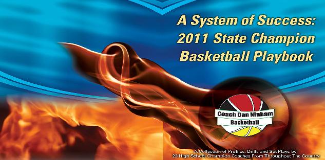 A System of Success: 2011 State Champion Basketball Playbook A System of Success: 2011 State Champion Basketball Playbook