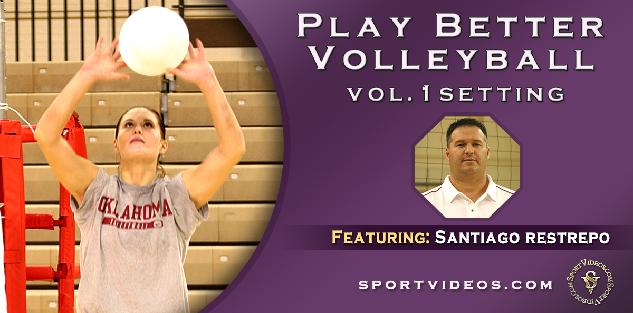 Play Better Volleyball Setting featuring Coach Santiago Restrepo
