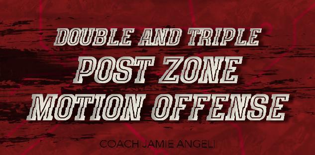 Double and Triple Post Zone Motion Offense