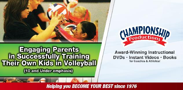 Engaging Parents in Successfully Training Their Own Kids in Volleyball Engaging Parents in Successfully Training Their Own Kids in Volleyball