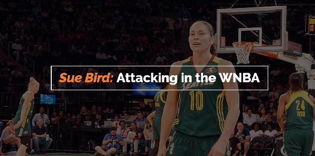 Sue Bird: Attacking in the WNBA