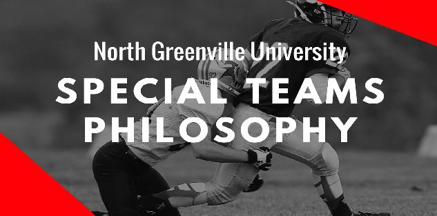 North Greenville University Special Teams Philosophy