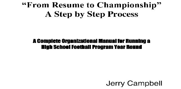 From Resume to Championship a Step by Step Process For Running and Organizing a Success Football Program