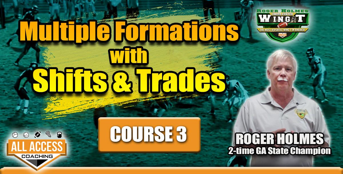 Course 3: Multiple Formations with Shifts & Trades