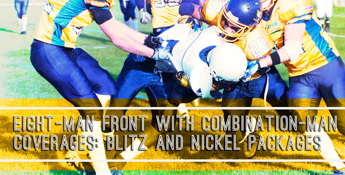Eight-Man Front With Combination-Man Coverages: Blitz and Nickel Packages
