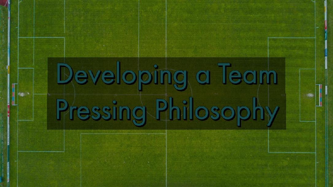 Developing a Team Pressing Philosophy
